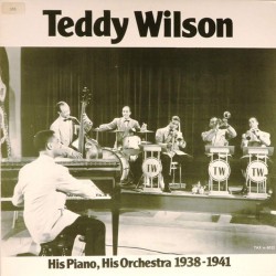 Пластинка Teddy Wilson His Piano, His Orchestra 1938-1941